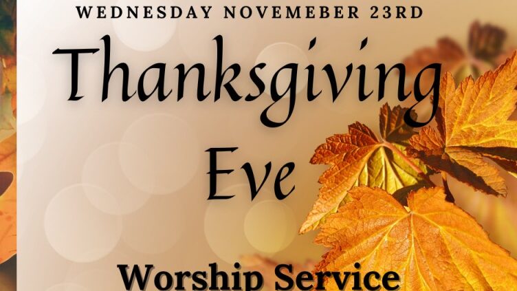 Thanksgiving Eve worship Service